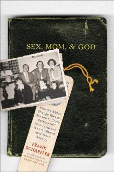 Sex, Mom, & God by Frank Schaeffer